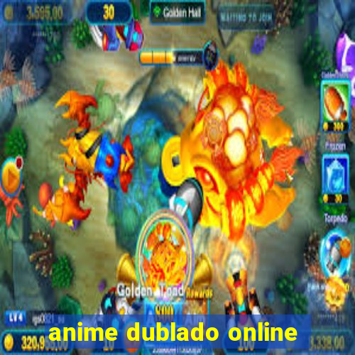 anime dublado online